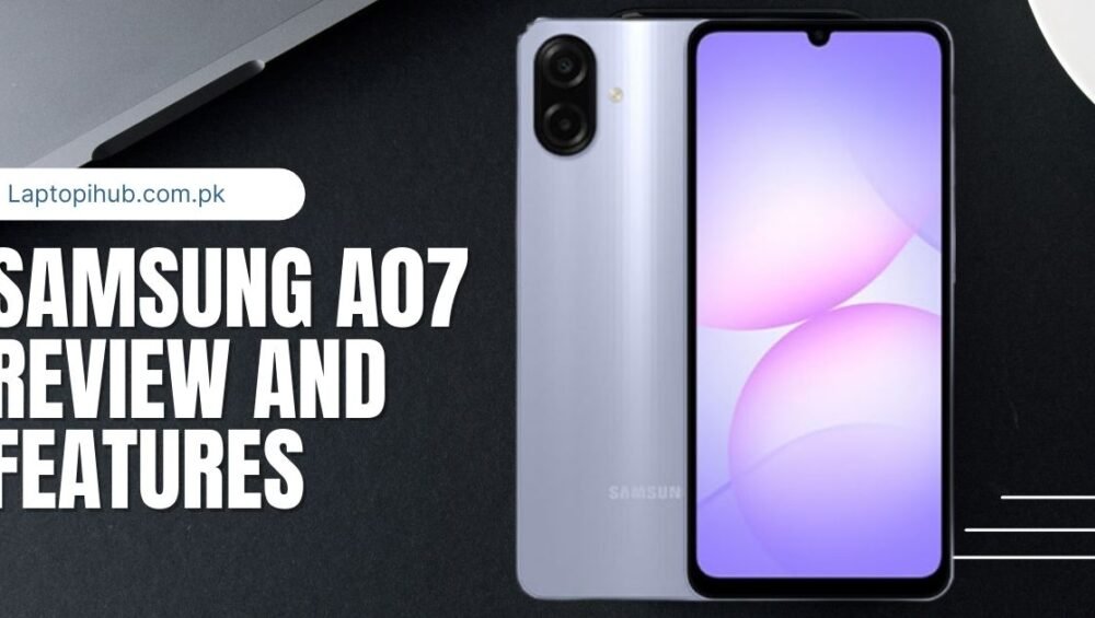 Samsung Galaxy A07 4G: Comprehensive Review and Everything You Need to Know